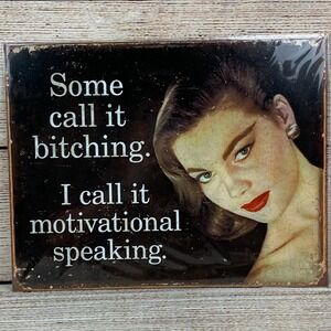 Modern Tin Sign Some Call It Bitching I Call‎ It Motivational Speaking New